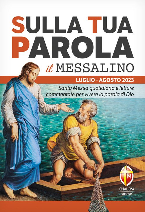 Sulla tua parola. Messalino. Santa messa quotidiana e letture commentate per vivere la parola di Dio. Luglio-agosto 2023