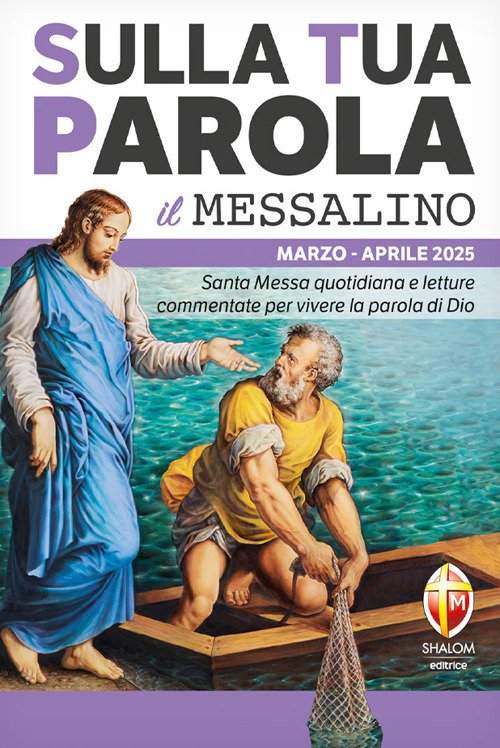 Sulla tua parola. Santa messa quotidiana e letture commentate per vivere la parola di Dio. Marzo-aprile 2025