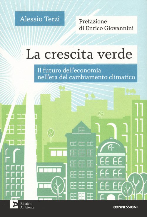 La crescita verde. Il futuro dell'economia nell'era del cambiamento climatico
