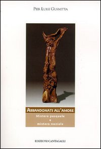 Abbandonati all'amore. Mistero pasquale e mistero nuziale