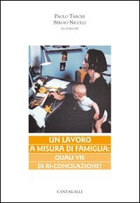 Un lavoro a misura di famiglia. Quali vie di ri-conciliazione