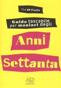 Guida tascabile per maniaci degli anni Settanta