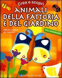 Animali della fattoria e del giardino. Con cartamodello