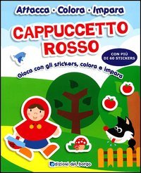Cappuccetto rosso. Gioca con gli stickers, colora e impara