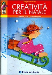 Creatività per il Natale. Con cartamodelli