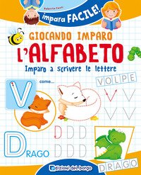 Giocando imparo l'alfabeto. Imparo a scrivere le lettere