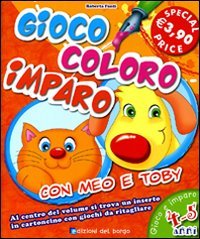 Gioco, coloro, imparo con Meo e Toby. 4-5 anni