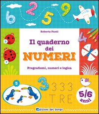 Il quaderno dei numeri. Pregrafismi, numeri e logica. 5-6 anni