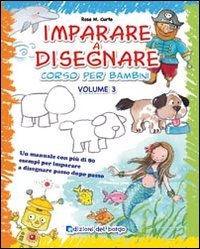 Imparare a disegnare. Corso per bambini
