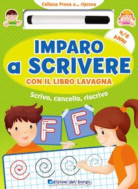 Imparo a scrivere con il libro lavagna. Scrivo, cancello, riscrivo. 4-6 anni