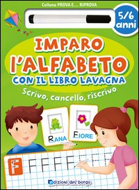 Imparo l'alfabeto con il libro lavagna. Scrivo, cancello, riscrivo. 5-6 anni
