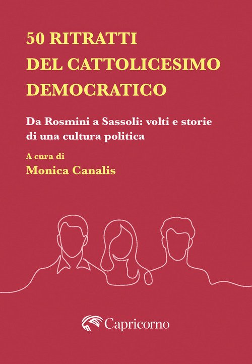 50 ritratti del Cattolicesimo democratico. Da Rosmini a Sassoli: volti e storie di una cultura politica