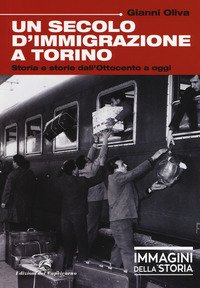 Un secolo di immigrazione a Torino. Storia e storie dall'Ottocento a oggi