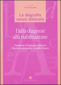 La disgrafia senza dislessia. Dalla diagnosi alla riabilitazione