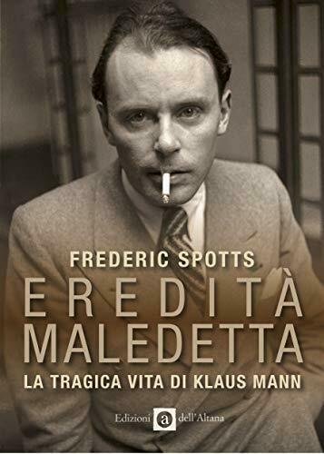 Eredità maledetta. La tragica vita di Klaus Mann