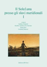 Il SoleLuna presso gli slavi meridionali. Ediz. italiana, inglese, slovena e russa