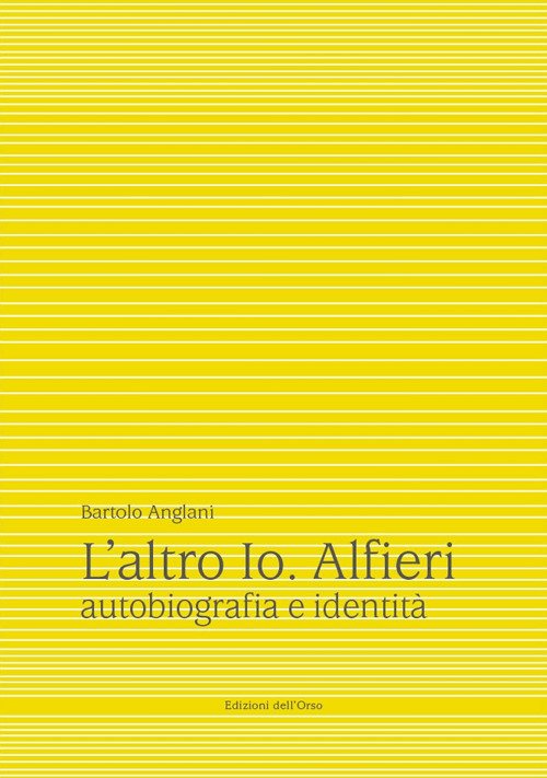 L'altro io. Alfieri. Autobiografia e identità