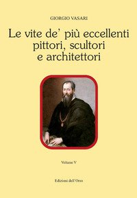 Le vite de' più eccellenti pittori, scultori e architettori