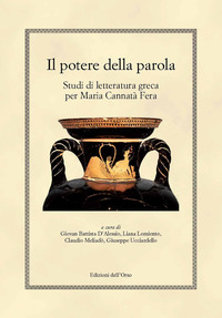 Potere Della Parola. Studi Di Letteratura Greca Per Maria Cannata` Fera (il)