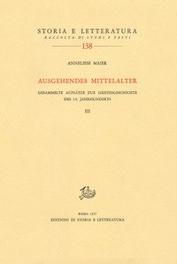 Ausgehendes Mittelalter. Gesammelte Aufsätze zur Geistesgeschichte des 14. Jahrhunderts