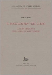 Il buon governo del clero. Cultura e religione nella Napoli di Antico Regime