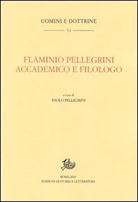Flaminio Pellegrini. Accademico e filologo