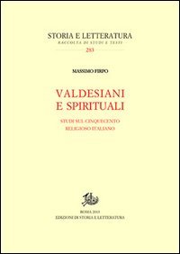 Valdesiani e spirituali. Studi sul Cinquecento religioso italiano