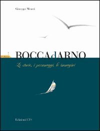 Boccadarno. Le storie, i personaggi, le immagini