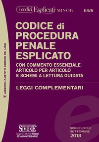 Codice di procedura penale esplicato. Con commento essenziale articolo per articolo e schemi a lettura guidata. Leggi complementari