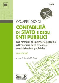 Compendio di contabilità di Stato e degli enti pubblici con elementi di ragioneria pubblica ed economia delle aziende e amministrazioni pubbliche