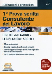 Consulente del lavoro. 1ª prova scritta. Diritto del lavoro e legislazione sociale