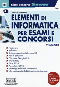 Elementi di informatica. Per esami e concorsi