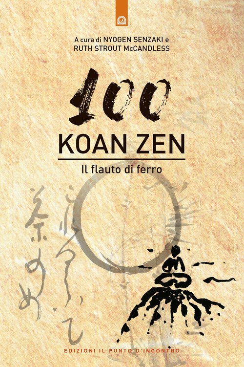 Cento koan zen. Il flauto di ferro