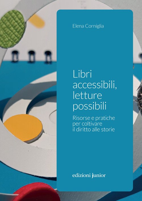 Libri accessibili, letture possibili. Risorse e pratiche per coltivare il diritto alle storie