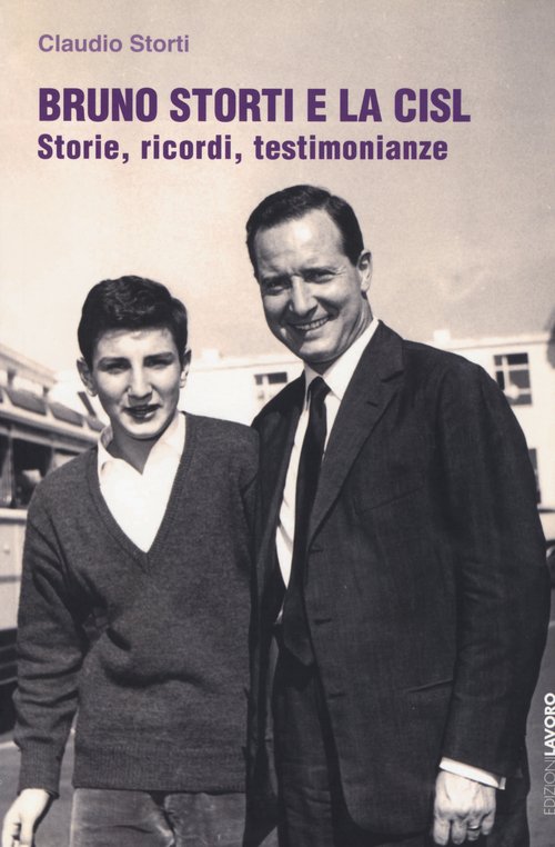 Bruno Storti e la CISL. Storie, ricordi, testimonianze