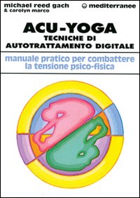 Acu-yoga. Tecniche di auto-trattamento digitale