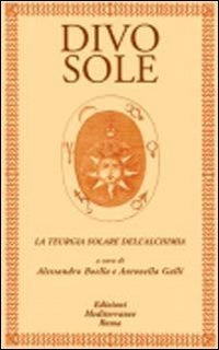 Divo sole. La teurgia solare dell'alchimia