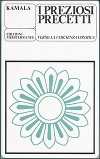I preziosi precetti. Verso la coscienza cosmica