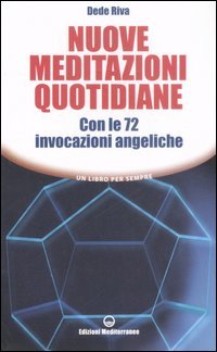 Nuove meditazioni quotidiane. Con le 72 invocazioni angeliche