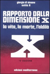 Rapporto dalla dimensione X. La Vita, la Morte, l'Aldilà