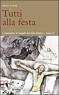 Tutti Alla Festa / C. Commento Ai Vangeli Del