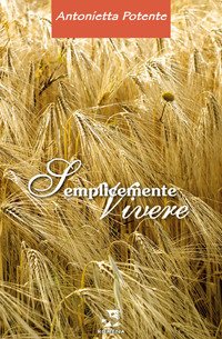 Semplicemente vivere. Cinque passi per un nuovo inizio