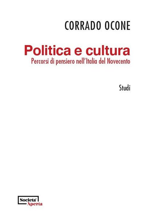 Politica e cultura. Percorsi di pensiero nell'Italia del Novecento