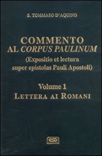 Commento al Corpus Paulinum (expositio et lectura super epistolas Pauli apostoli)