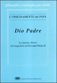 Dio Padre. Le Parole Chiave Nel Magistero Di