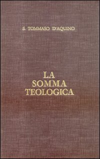 La somma teologica. Testo latino e italiano