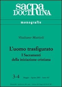 L'uomo trasfigurato. I sacramenti della iniziazione cristiana