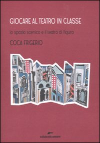 Giocare al teatro in classe. Lo spazio scenico e il teatro di figura