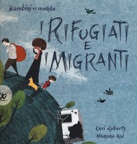 I rifugiati e i migranti. Bambini nel mondo