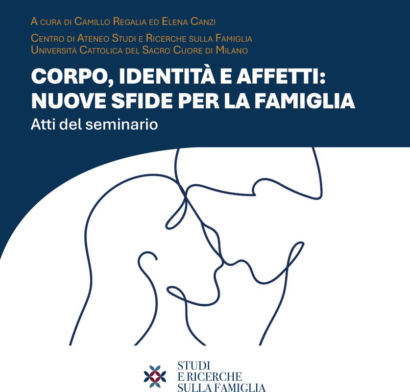 Corpo, identità e affetti: nuove sfide per la famiglia. Atti del seminario